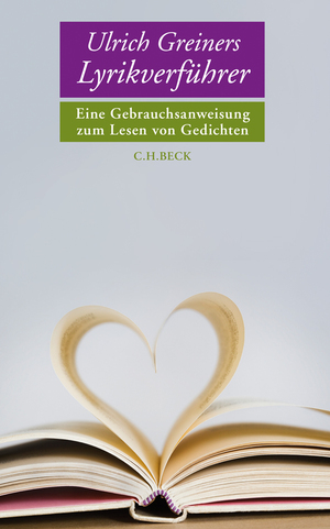 ISBN 9783406590696: Ulrich Greiners Lyrikverführer – Eine Gebrauchsanweisung zum Lesen von Gedichten