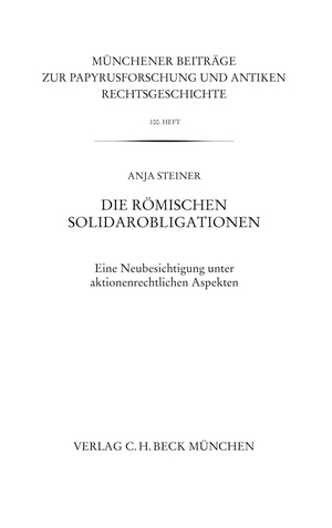 ISBN 9783406592607: Die römischen Solidarobligationen - Eine Neubesichtigung unter aktionenrechtlichen Aspekten