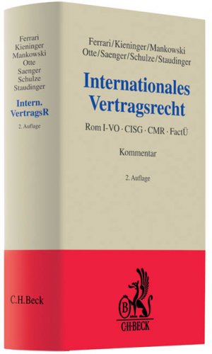 ISBN 9783406600784: Internationales Vertragsrecht: Rom I-VO, CISG, CMR, FactÜ (Grauer Kommentar) Ferrari, Franco; Kieninger, Eva-Maria; Mankowski, Peter; Otte, Karsten; Saenger, Ingo; Schulze, Götz and Staudinger, Ansgar