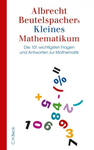 ISBN 9783406602023: Albrecht Beutelspachers Kleines Mathematikum - Die 101 wichtigsten Fragen und Antworten zur Mathematik