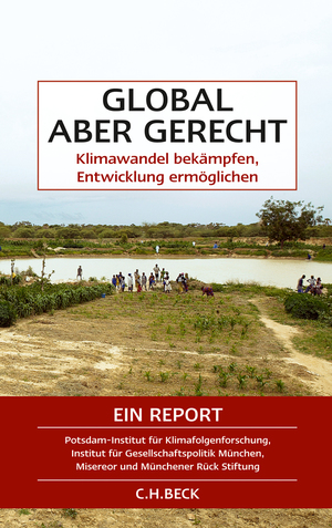 ISBN 9783406606564: Global aber gerecht - Klimawandel bekämpfen, Entwicklung ermöglichen