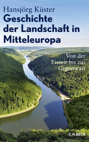 ISBN 9783406608483: Geschichte der Landschaft in Mitteleuropa - Von der Eiszeit bis zur Gegenwart