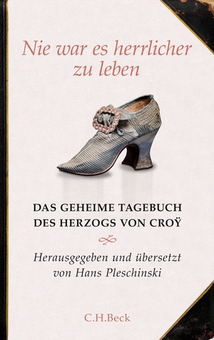 ISBN 9783406621703: Nie war es herrlicher zu leben - Das geheime Tagebuch des Herzogs von Croÿ 1718-1784