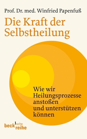 ISBN 9783406621949: Die Kraft der Selbstheilung - Wie wir Heilungsprozesse anstoßen und unterstützen können