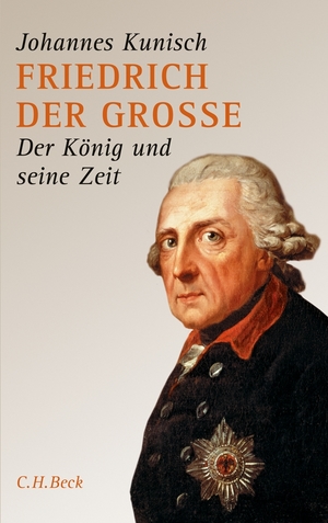 gebrauchtes Buch – Johannes Kunisch – Friedrich der Grosse: Der König und seine Zeit Der König und seine Zeit