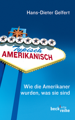 ISBN 9783406636912: Typisch amerikanisch – Wie die Amerikaner wurden, was sie sind