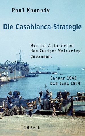 ISBN 9783406639852: Die Casablanca-Strategie - Wie die Alliierten den Zweiten Weltkrieg gewannen