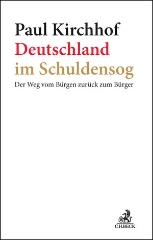 ISBN 9783406640438: Deutschland im Schuldensog – Der Weg vom Bürgen zurück zum Bürger