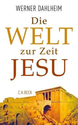 gebrauchtes Buch – Werner Dahlheim – Die Welt zur Zeit Jesu: Ausgezeichnet im DAMALS-Buchwettbewerb als Historisches Buch des Jahres 2014 und in der Kategorie Überblick mit dem 1. Platz ... Golo-Mann-Preis für Geschichtsschreibung 2015