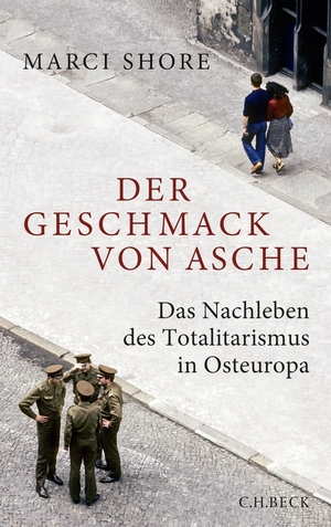 ISBN 9783406654558: Der Geschmack von Asche : das Nachleben des Totalitarismus in Osteuropa. Marci Shore. Aus dem Engl. von Andrea Stumpf