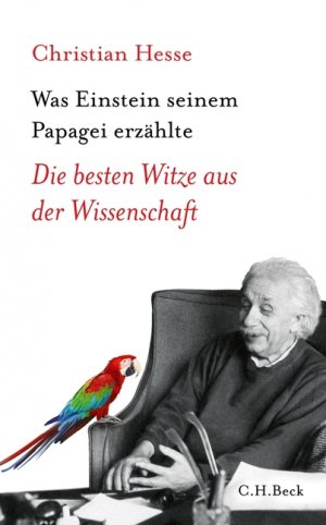 gebrauchtes Buch – Christian Hesse – Was Einstein seinem Papagei erzählte : die besten Witze aus der Wissenschaft. Beck'sche Reihe ; 6084