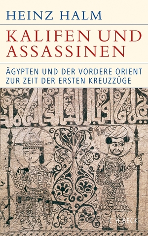 ISBN 9783406661631: Kalifen und Assassinen - Ägypten und der Vordere Orient zur Zeit der ersten Kreuzzüge 1074-1171