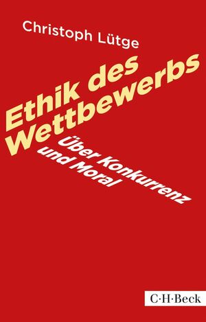 ISBN 9783406669644: Ethik des Wettbewerbs - Über Konkurrenz und Moral