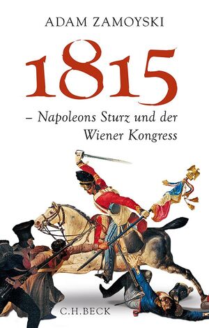 ISBN 9783406671234: 1815 - Napoleons Sturz und der Wiener Kongress