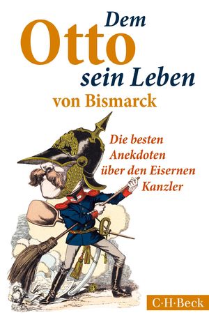 ISBN 9783406675232: Dem Otto sein Leben von Bismarck - Die besten Anekdoten über den Eisernen Kanzler