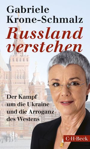 ISBN 9783406675256: Russland verstehen – Der Kampf um die Ukraine und die Arroganz des Westens