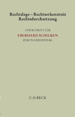 ISBN 9783406676437: Rechtslage - Rechtserkenntnis - Rechtsdurchsetzung - Festschrift für Eberhard Schilken zum 70. Geburtstag