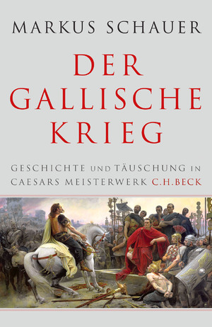 ISBN 9783406687433: Der Gallische Krieg – Geschichte und Täuschung in Caesars Meisterwerk