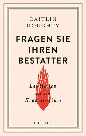 ISBN 9783406688201: Fragen Sie Ihren Bestatter - Lektionen aus dem Krematorium