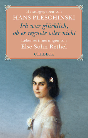 gebrauchtes Buch – Hans Pleschinski – Ich war glücklich, ob es regnete oder nicht - Else Sohn-Rethel - Lebenserinnerungen