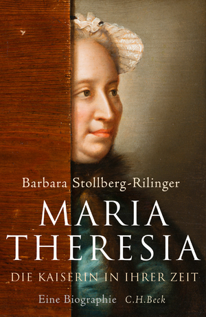 ISBN 9783406697487: Maria Theresia – Die Kaiserin in ihrer Zeit