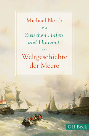 ISBN 9783406698392: Zwischen Hafen und Horizont - Weltgeschichte der Meere