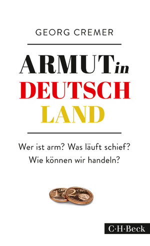 ISBN 9783406699221: Armut in Deutschland - Wer ist arm? Was läuft schief? Wie können wir handeln?