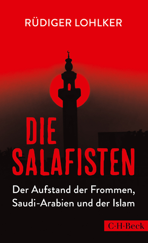 ISBN 9783406706097: Die Salafisten – Der Aufstand der Frommen, Saudi-Arabien und der Islam