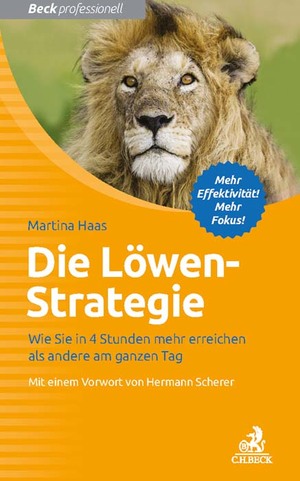 ISBN 9783406707278: Die Löwen-Strategie - Wie Sie in 4 Stunden mehr erreichen als andere am ganzen Tag