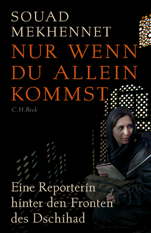 ISBN 9783406711671: Nur wenn du allein kommst - Eine Reporterin hinter den Fronten des Dschihad