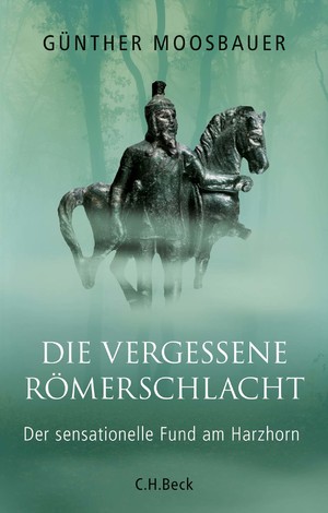 ISBN 9783406724893: Die vergessene Römerschlacht - Der sensationelle Fund am Harzhorn