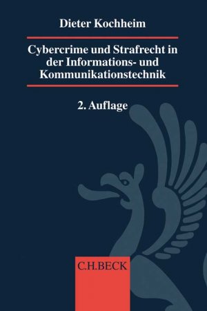 ISBN 9783406728686: Cybercrime und Strafrecht in der Informations- und Kommunikationstechnik | Dieter Kochheim | Taschenbuch | kartoniert | XXVIII | Deutsch | 2018 | C.H. Beck | EAN 9783406728686