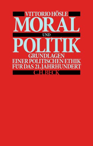 ISBN 9783406737756: Moral und Politik - Grundlagen einer Politischen Ethik für das 21. Jahrhundert