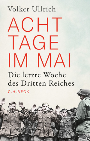 ISBN 9783406749858: Acht Tage im Mai: Die letzte Woche des Dritten Reiches