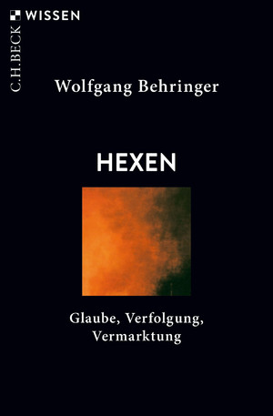 ISBN 9783406752841: Hexen: Glaube, Verfolgung, Vermarktung (Becksche Reihe)