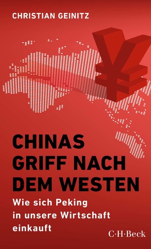 ISBN 9783406755958: Chinas Griff nach dem Westen - Wie sich Peking in unsere Wirtschaft einkauft