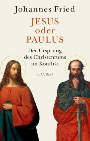 gebrauchtes Buch – Johannes Fried – Jesus oder Paulus : der Ursprung des Christentums im Konflikt : eine historische Spurensuche.