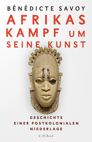 ISBN 9783406766961: Afrikas Kampf um seine Kunst - Geschichte einer postkolonialen Niederlage