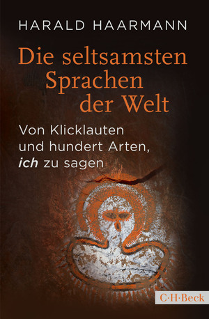 ISBN 9783406767265: Die seltsamsten Sprachen der Welt : Von Klicklauten und hundert Arten, "ich" zu sagen.