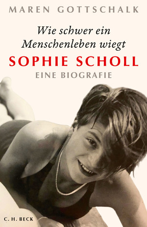 ISBN 9783406768552: Wie schwer ein Menschenleben wiegt - Sophie Scholl