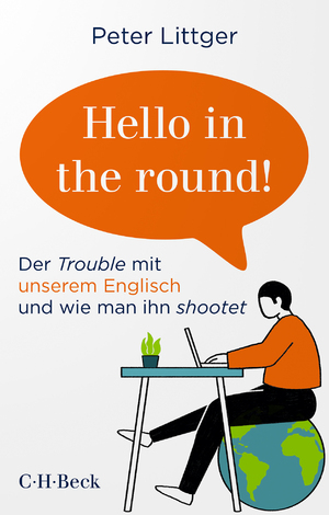 ISBN 9783406777646: Hello in the round!' - Der Trouble mit unserem Englisch und wie man ihn shootet