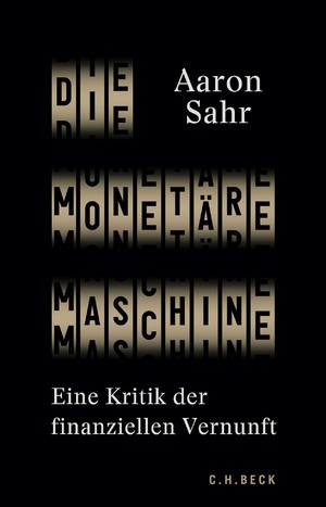 ISBN 9783406782329: Die monetäre Maschine - Eine Kritik der finanziellen Vernunft