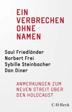 ISBN 9783406784491: Ein Verbrechen ohne Namen - Anmerkungen zum neuen Streit über den Holocaust