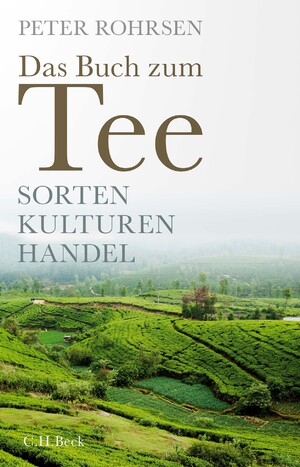 ISBN 9783406791369: Das Buch zum Tee – Sorten - Kulturen - Handel