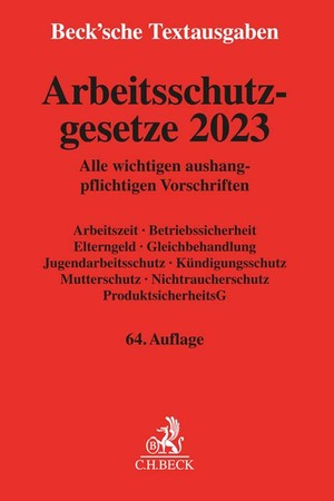 ISBN 9783406794742: Arbeitsschutzgesetze 2023: Alle wichtigen aushangpflichtigen Vorschriften Arbeitszeit, Betriebssicherheit, Elterngeld, Gleichbehandlung, ... 1. Januar 2023 (Beck'sche Textausgaben)