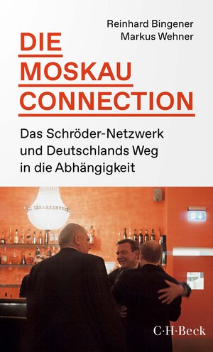 ISBN 9783406799419: Die Moskau-Connection – Das Schröder-Netzwerk und Deutschlands Weg in die Abhängigkeit