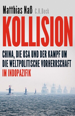 ISBN 9783406808456: Kollision - China, die USA und der Kampf um die weltpolitische Vorherrschaft im Indopazifik