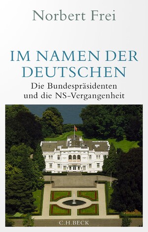 ISBN 9783406808487: Im Namen der Deutschen – Die Bundespräsidenten und die NS-Vergangenheit