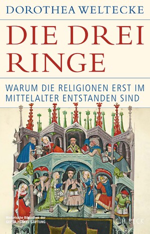 ISBN 9783406811920: Die drei Ringe / Warum die Religionen erst im Mittelalter entstanden sind / Dorothea Weltecke / Buch / Historische Bibliothek der Gerda Henkel Stiftung / 608 S. / Deutsch / 2024 / C.H.Beck