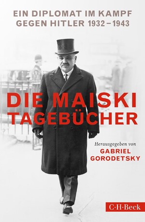 ISBN 9783406813955: Die Maiski-Tagebücher - Ein Diplomat im Kampf gegen Hitler. 1932-1943